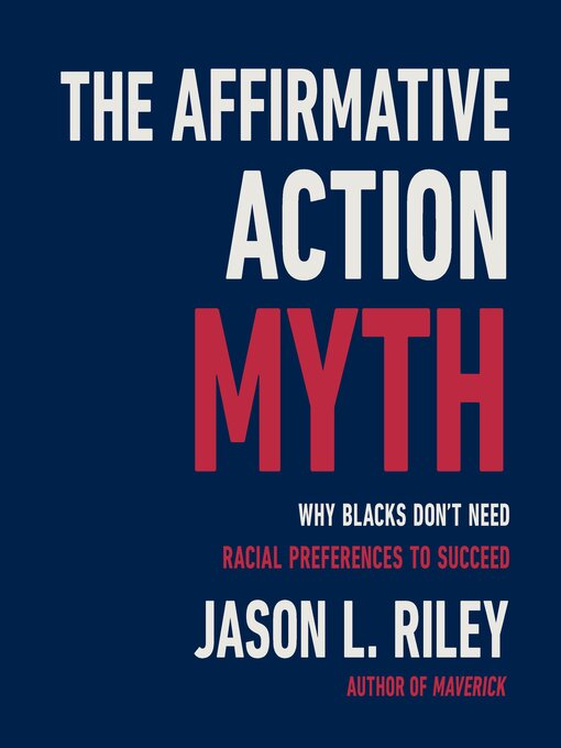 Title details for The Affirmative Action Myth by Jason L Riley - Available